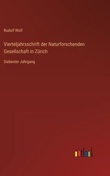 portada Vierteljahrsschrift der Naturforschenden Gesellschaft in Zürich: Siebenter Jahrgang (en Alemán)