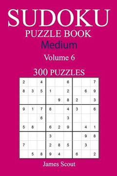portada 300 Medium Sudoku Puzzle Book: Volume 6 (en Inglés)