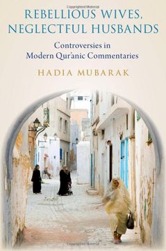 portada Rebellious Wives, Neglectful Husbands: Controversies in Modern Qur'Anic Commentaries (en Inglés)