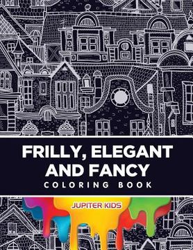 portada Frilly, Elegant and Fancy Coloring Book (en Inglés)