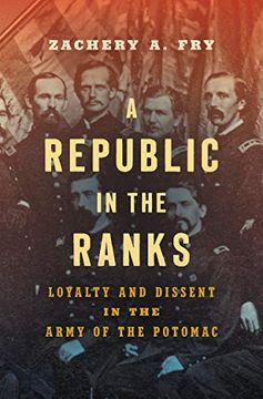 portada A Republic in the Ranks: Loyalty and Dissent in the Army of the Potomac (Civil war America) (in English)