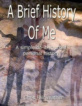 portada A Brief History of Me: A Simple Do-It-Yourself Personal History (en Inglés)