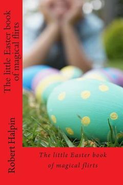portada The little Easter book of magical flirts (en Inglés)