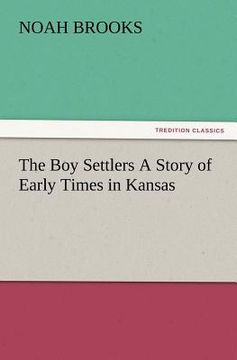 portada the boy settlers a story of early times in kansas (in English)