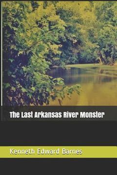 portada The Last Arkansas River Monster (en Inglés)