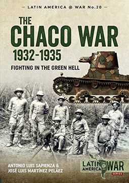 portada The Chaco War, 1932-1935: Fighting in Green Hell (Latin America@War) (en Inglés)
