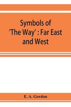 portada Symbols of 'The Way': Far East and West (en Inglés)