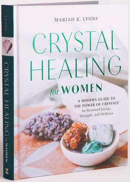 portada Crystal Healing for Women: Gift Edition: A Modern Guide to the Power of Crystals for Renewed Energy, Strength, and Wellne (in English)