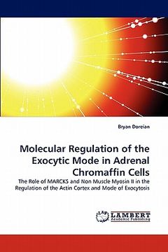 portada molecular regulation of the exocytic mode in adrenal chromaffin cells (en Inglés)