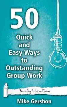 portada 50 Quick and Easy Ways to Outstanding Group Work