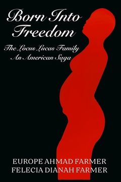 portada Born Into Freedom The Locus Lucas Family An American Saga (en Inglés)