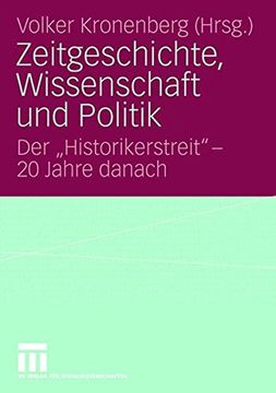 portada Zeitgeschichte, Wissenschaft und Politik: Der "Historikerstreit" - 20 Jahre Danach 