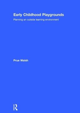 portada Early Childhood Playgrounds: Planning an Outside Learning Environment