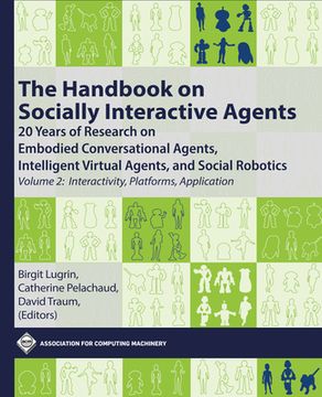 portada The Handbook on Socially Interactive Agents: 20 Years of Research on Embodied Conversational Agents, Intelligent Virtual Agents, and Social Robotics, (in English)