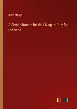 portada A Remembrance for the Living to Pray for the Dead (in English)