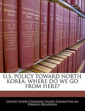 portada u.s. policy toward north korea: where do we go from here? (en Inglés)