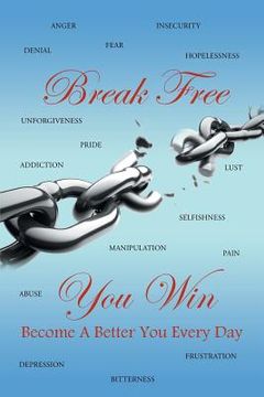 portada Break Free You Win: Become a Better You Every Day (en Inglés)