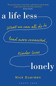 portada A Life Less Lonely: What we can all do to Lead More Connected, Kinder Lives (Paperback) (en Inglés)