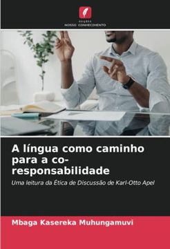 portada A Língua Como Caminho Para a Co-Responsabilidade: Uma Leitura da Ética de Discussão de Karl-Otto Apel. De