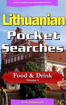 portada Lithuanian Pocket Searches - Food & Drink - Volume 5: A Set of Word Search Puzzles to Aid Your Language Learning (en Lituano)