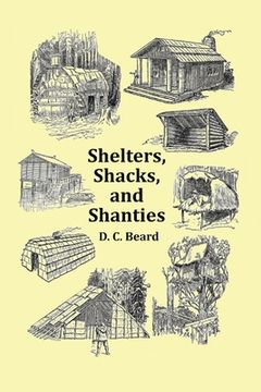 portada Shelters, Shacks and Shanties - With 1914 Cover and Over 300 Original Illustrations (en Inglés)