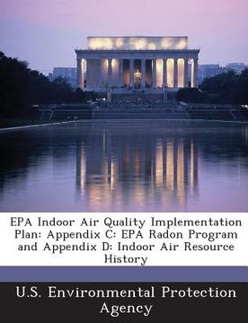 portada EPA Indoor Air Quality Implementation Plan: Appendix C: EPA Radon Program and Appendix D: Indoor Air Resource History (en Inglés)