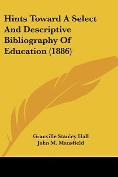 portada hints toward a select and descriptive bibliography of education (1886) (en Inglés)