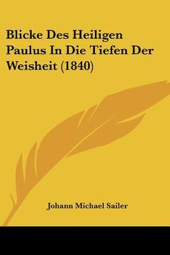 portada Blicke Des Heiligen Paulus In Die Tiefen Der Weisheit (1840) (en Alemán)