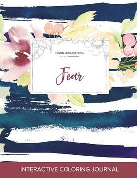 portada Adult Coloring Journal: Fear (Floral Illustrations, Nautical Floral)