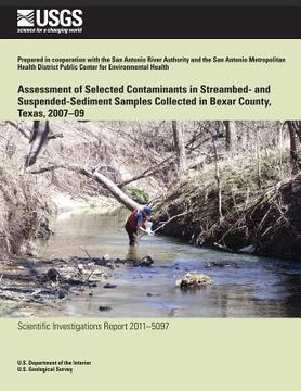 portada Assessment of Selected Contaminants in Streambed- and Suspended-Sediment Samples Collected in Bexar County, Texas, 2007?09 (en Inglés)