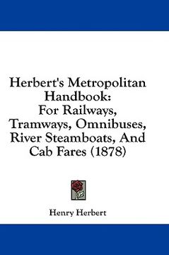 portada herbert's metropolitan handbook: for railways, tramways, omnibuses, river steamboats, and cab fares (1878) (en Inglés)
