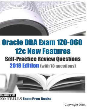 portada Oracle DBA Exam 1Z0-060 12c New Features Self-Practice Review Questions 2018 Edition (with 70 questions) (en Inglés)
