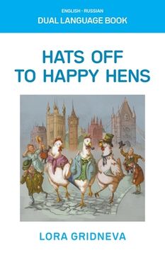 portada Hats Off To Happy Hens: A Dual-Language Book (en Inglés)