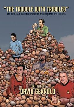 portada The Trouble With Tribbles: The Birth, Sale, and Final Production of One Episode of Star Trek 