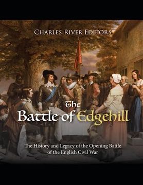 portada The Battle of Edgehill: The History and Legacy of the Opening Battle of the English Civil War