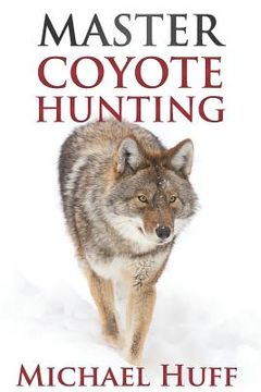 portada Master Coyote Hunting (en Inglés)