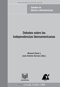 portada Debates Sobre las Independencias Iberoamericanas (in Spanish)