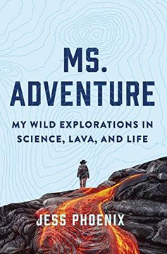 portada Ms. Adventure: My Wild Explorations in Science, Lava and Life (en Inglés)