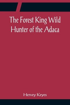 portada The Forest King Wild Hunter of the Adaca (en Inglés)