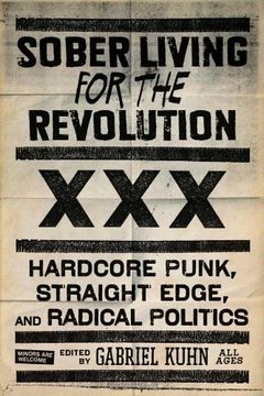 sober living for the revolution,hardcore punk, straight edge, and radical politics (en Inglés)