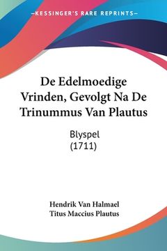 portada De Edelmoedige Vrinden, Gevolgt Na De Trinummus Van Plautus: Blyspel (1711)