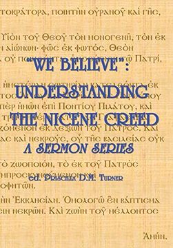 portada "we Believe": Understanding the Nicene Creed (en Inglés)