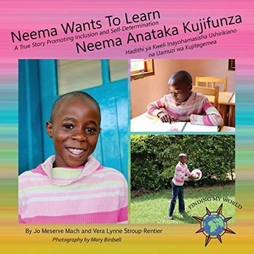 portada Neema Wants To Learn/ Neema Anataka Kujifunza: A True Story Promoting Inclusion and Self-Determination/Hadithi ya Kweli Inayohamasisha Ushirikiano na Uamuzi wa Kujitegemea (Finding My World)