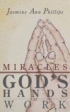 portada Miracles: God's Hands at Work (en Inglés)
