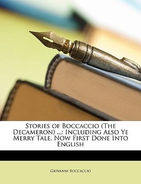 portada Stories of Boccaccio (The Decameron) ...: Including Also Ye Merry Tale, Now First Done Into English (in Italian)