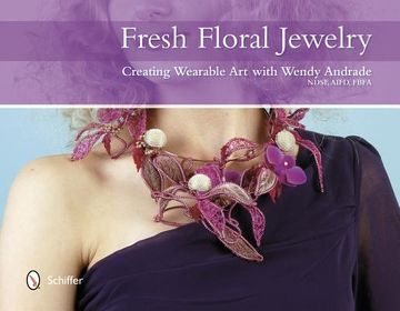 portada Fresh Floral Jewelry: Creating Wearable art With Wendy Andrade (en Inglés)