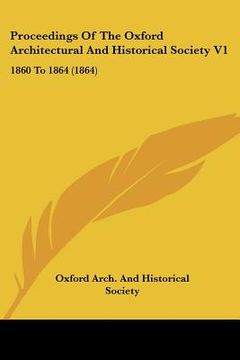 portada proceedings of the oxford architectural and historical society v1: 1860 to 1864 (1864) (in English)