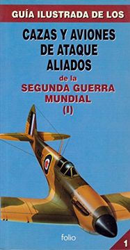 portada Guia Ilustrada de los Cazas y Aviones de Ataque Aliados de la Segunda Guerra Mundial. Tomo i