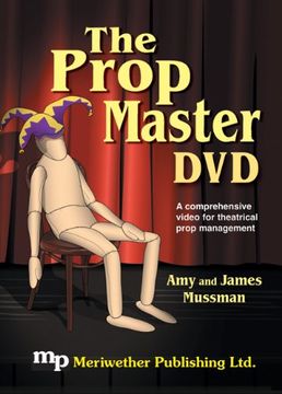 portada The Prop Master -- Dvd: A Comprehensive Video for Theatrical Prop Management