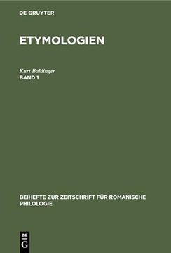 portada Kurt Baldinger: Etymologien: Etymologien: Band 1 (Beihefte zur Zeitschrift für Romanische Philologie, Band 218) (en Alemán)